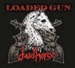 Dead Horse : Loaded Gun